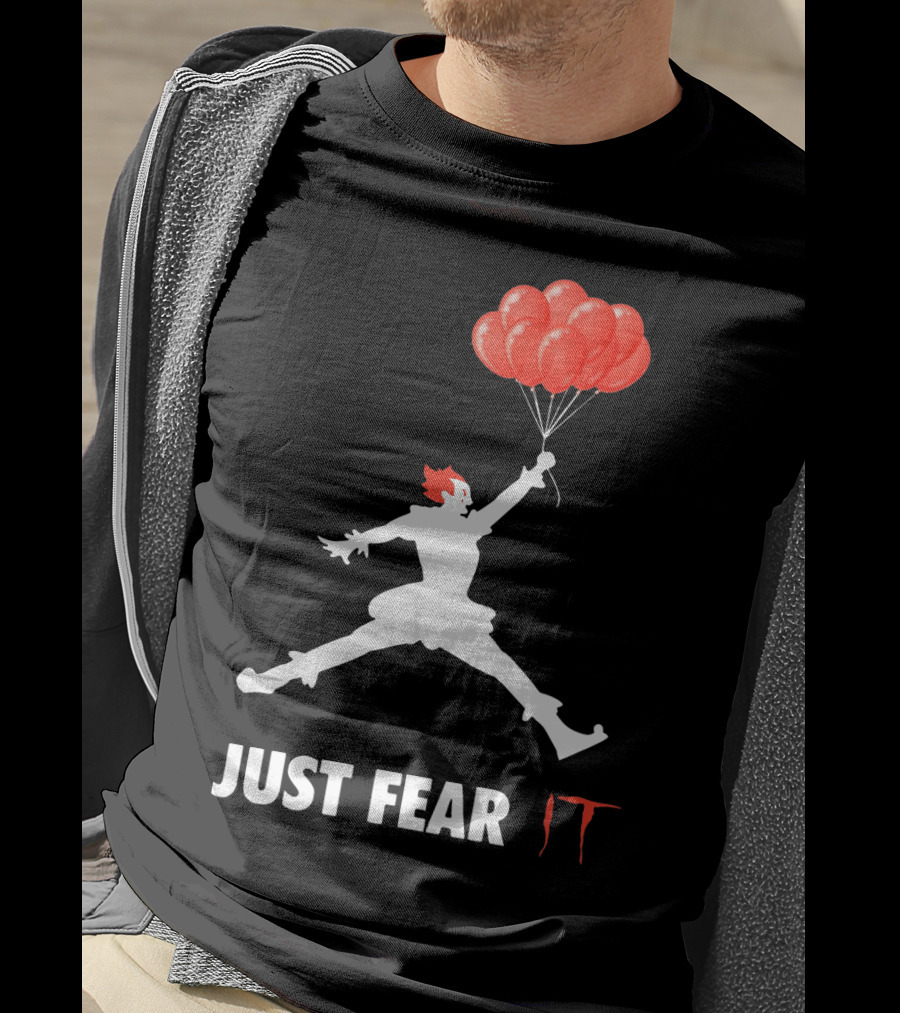 Air Jordan Pennywise Just Fear It With Jumping Clown And Red Balloons T-Shirt
