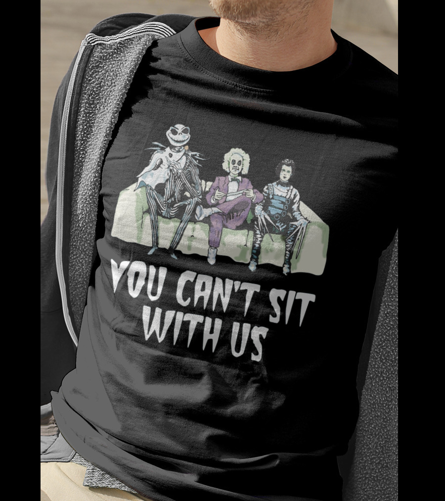 Jack Skellington Beetlejuice Edward Scissorhands You Can't Sit With Us T-Shirt