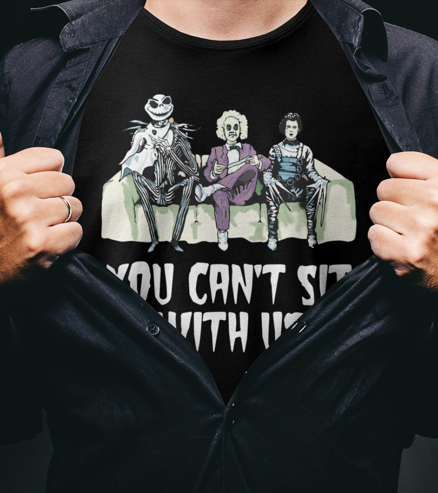 Jack Skellington Beetlejuice Edward Scissorhands You Can't Sit With Us T-Shirt
