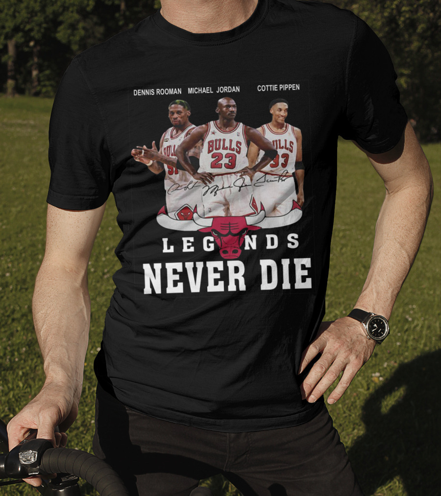 Dennis Rooman Michael Jordan Cottie Pippen Legends Never Die Bulls T-Shirt