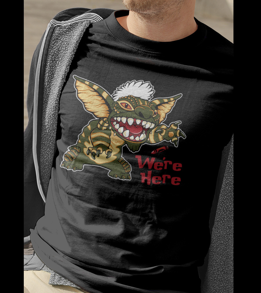 We're Here Gremlin Creature With Spiky Hair And Big Teeth T-Shirt