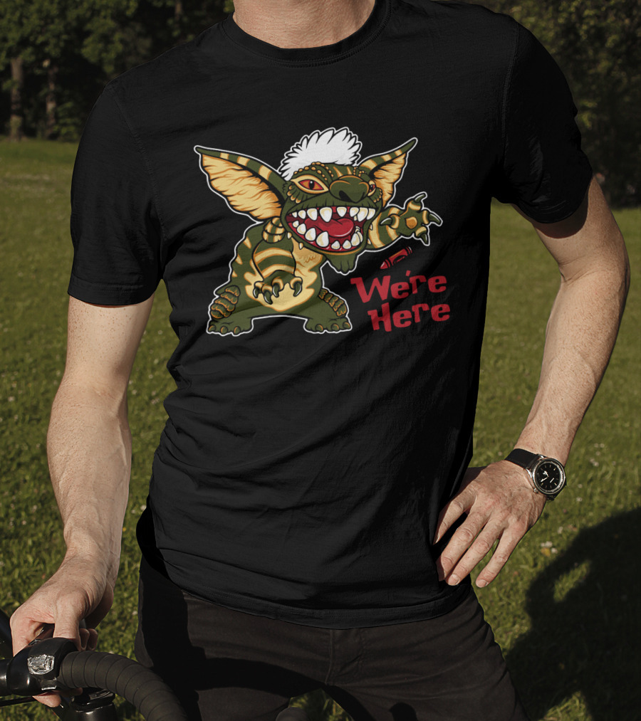 We're Here Gremlin Creature With Spiky Hair And Big Teeth T-Shirt