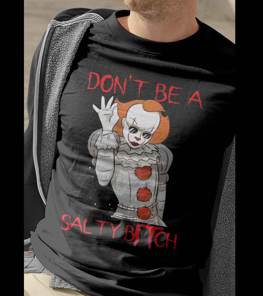 Don't Be A Salty Bitch Pennywise T-Shirt