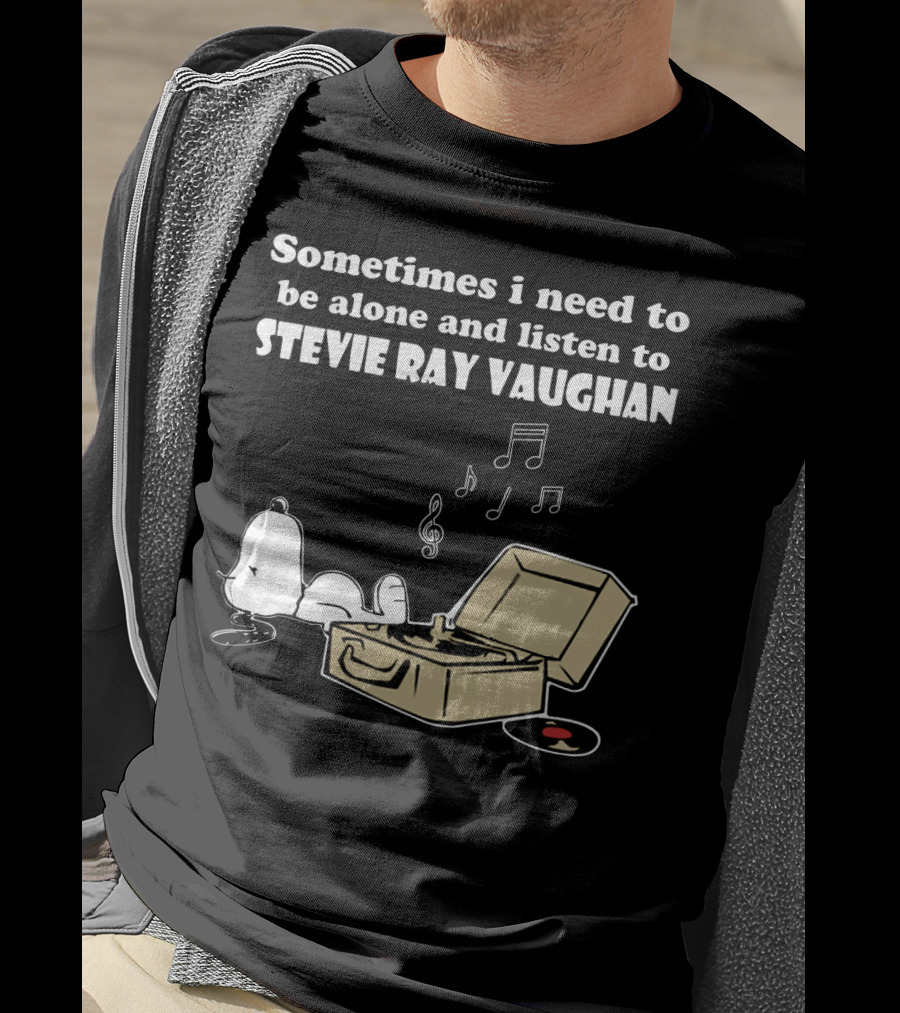 Sometimes I Need To Be Alone And Listen To Stevie Ray Vaughan Snoopy With Record Player And Music Notes T-Shirt