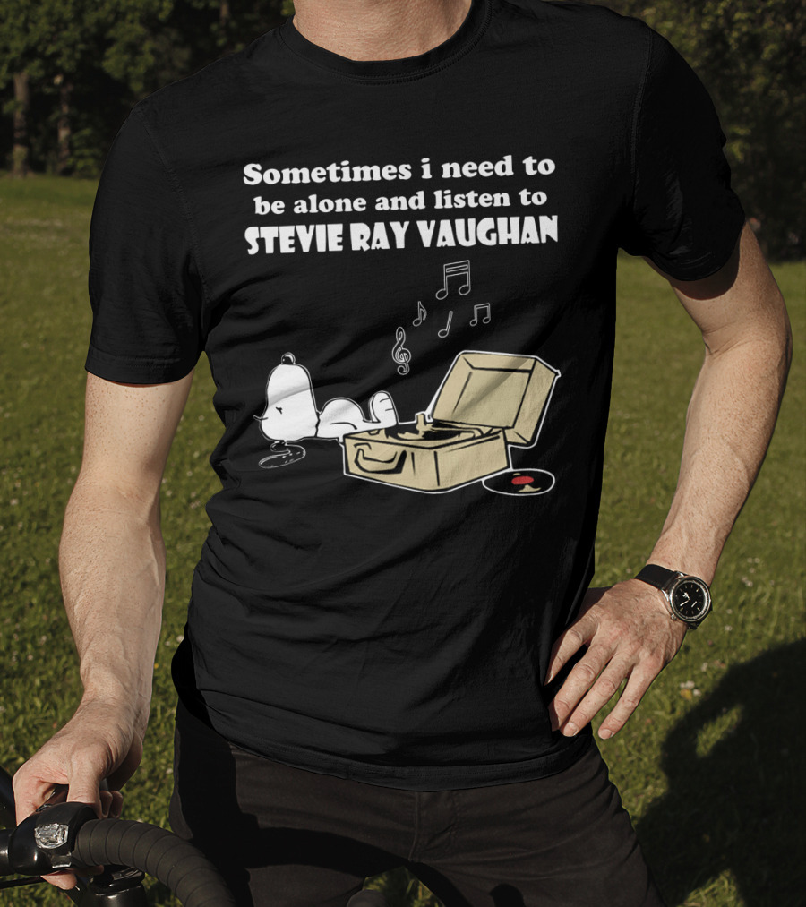 Sometimes I Need To Be Alone And Listen To Stevie Ray Vaughan Snoopy With Record Player And Music Notes T-Shirt