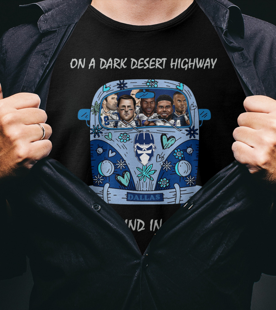 Dallas Cowboys On A Dark Desert Highway Cool Wind In My Hair T-Shirt
