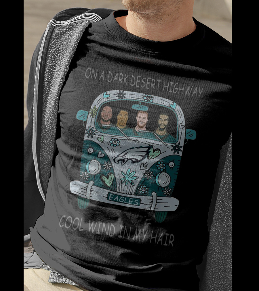 On A Dark Desert Highway Philadelphia Eagles Cool Wind In My Hair T-Shirt