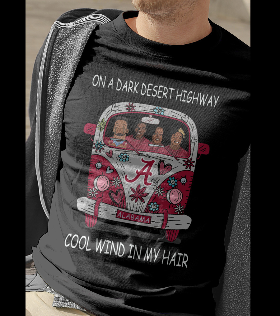 On A Dark Desert Highway Alabama Cool Wind In My Hair T-Shirt
