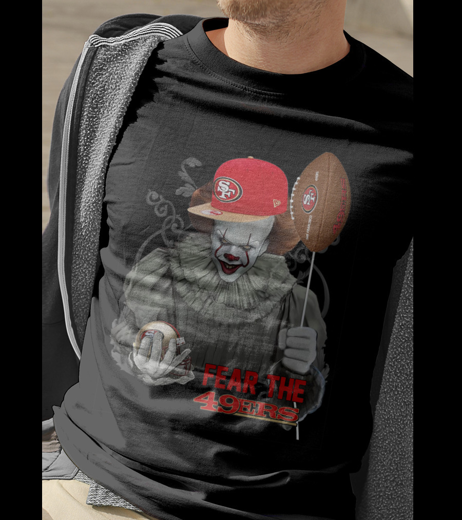 Pennywise Holding San Francisco 49ers Football With Sf Cap Fear The 49ers T-Shirt
