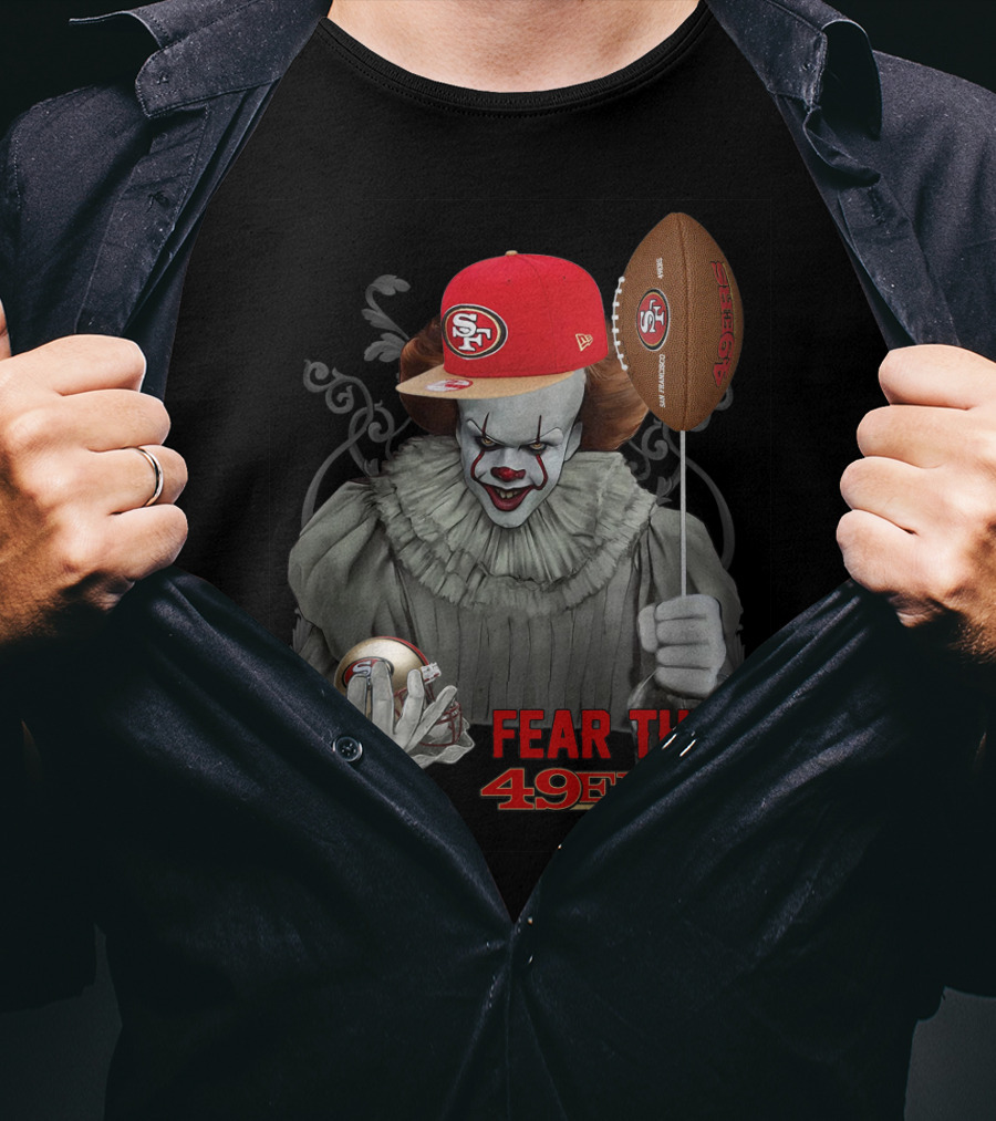Pennywise Holding San Francisco 49ers Football With Sf Cap Fear The 49ers T-Shirt