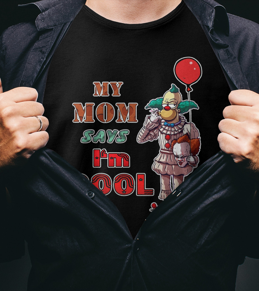 My Mom Says I'm Cool Krusty The Clown Pennywise Balloon T-Shirt