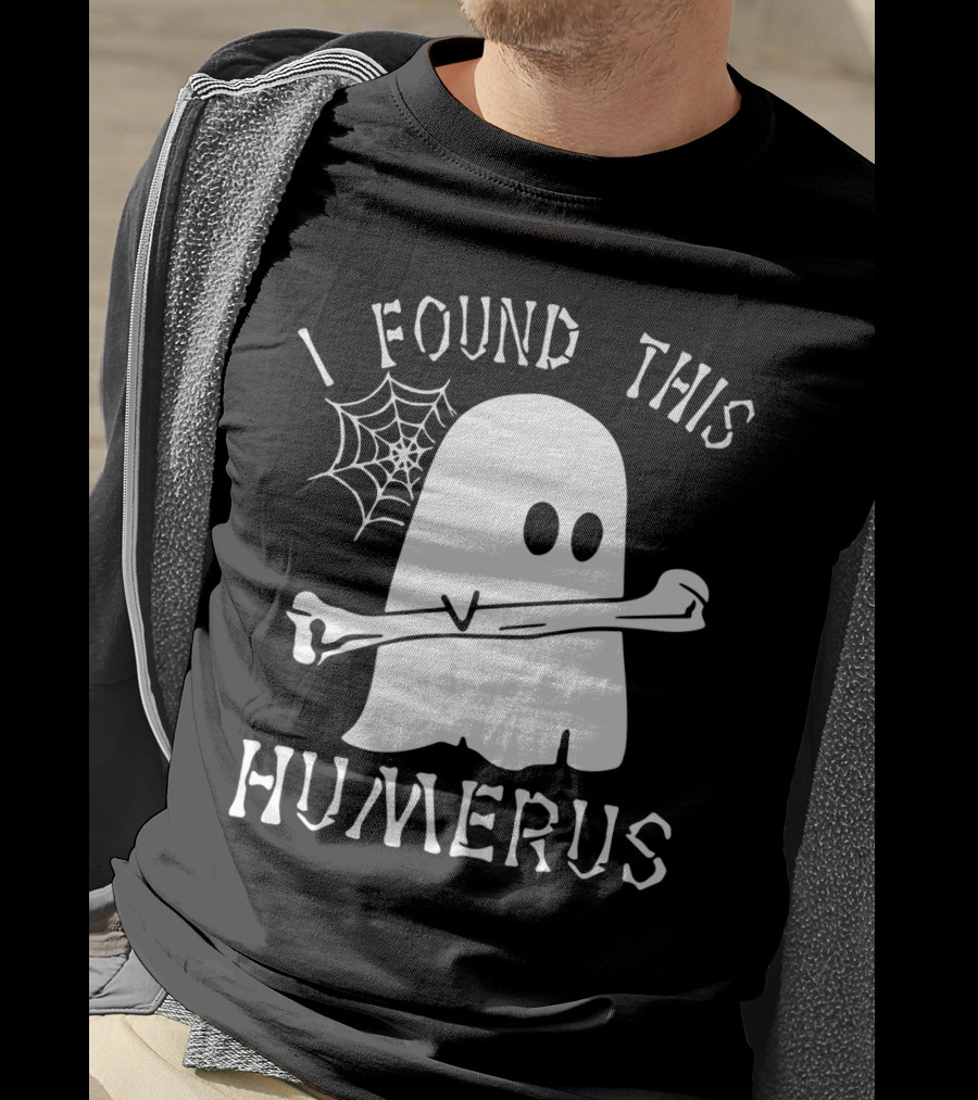 Halloween I Found This Humerus Ghost With Web And Bone T-Shirt