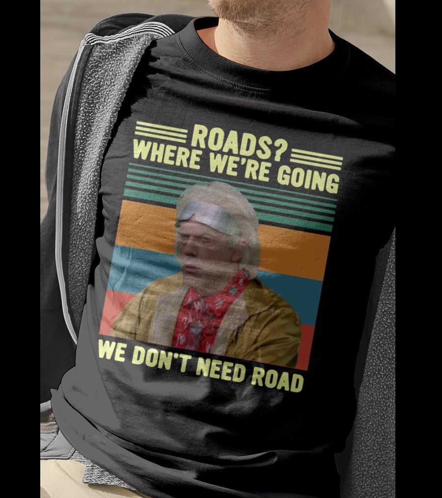 Roads Where We're Going We Don't Need Road Dr. Emmett Brown Vintage Stripes T-Shirt