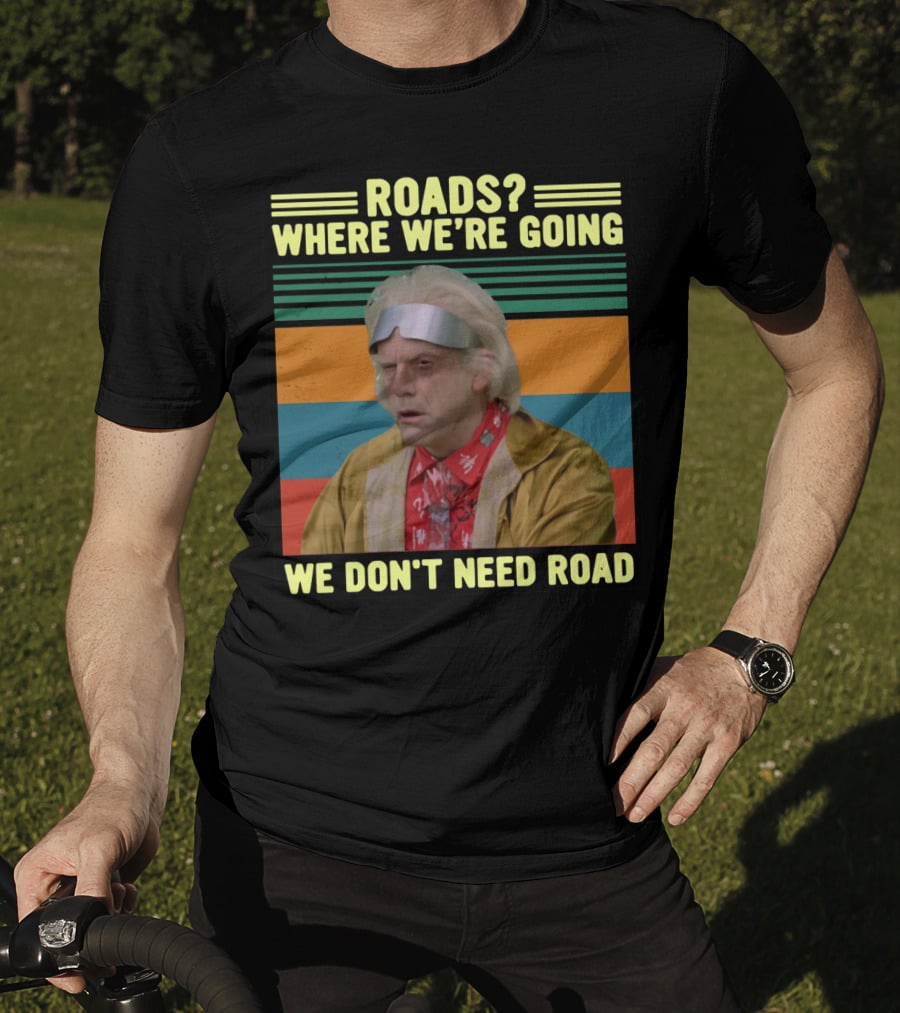 Roads Where We're Going We Don't Need Road Dr. Emmett Brown Vintage Stripes T-Shirt