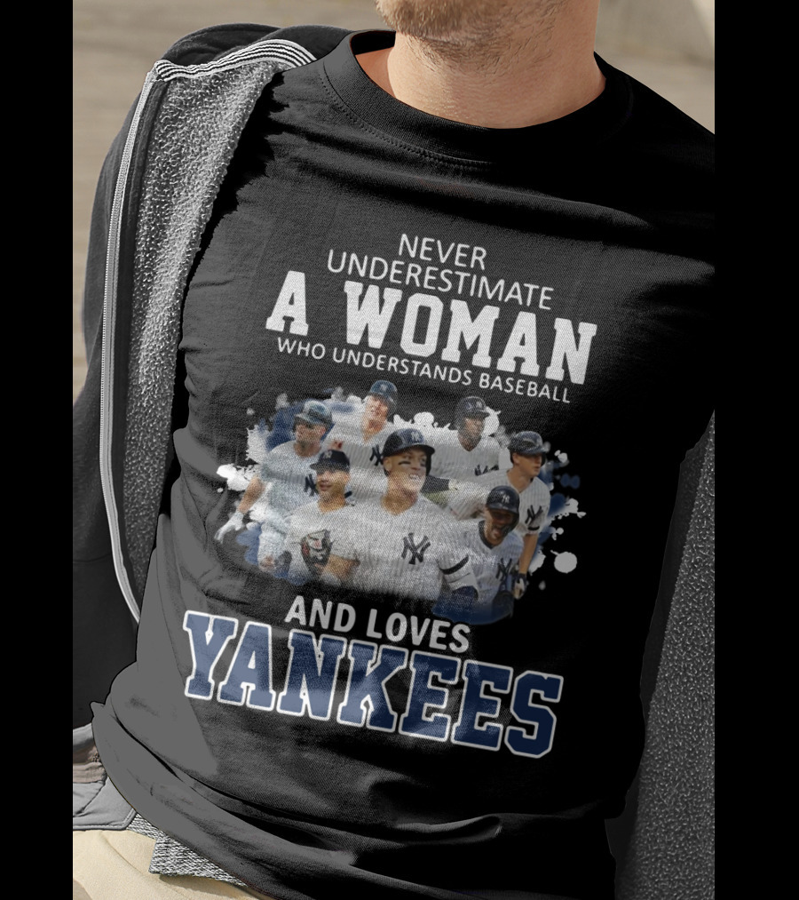 Never Underestimate A Woman Who Understands Baseball And Loves Yankees T-Shirt