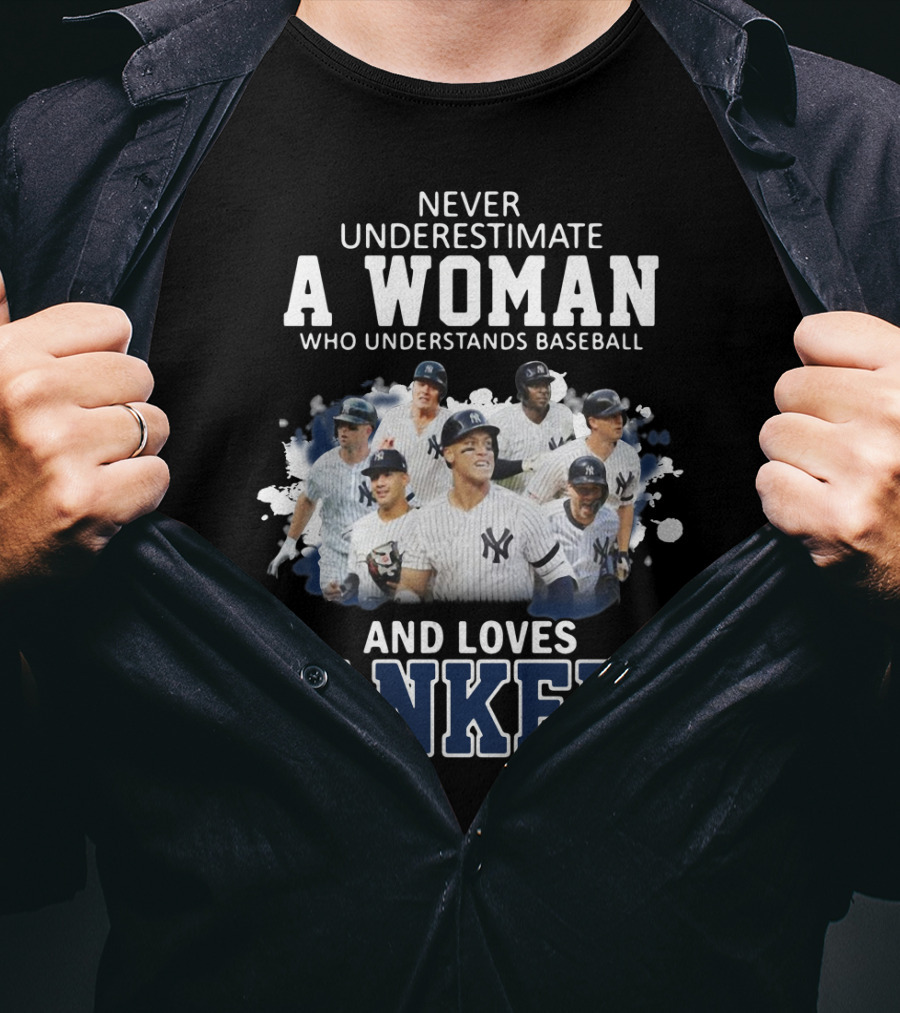 Never Underestimate A Woman Who Understands Baseball And Loves Yankees T-Shirt