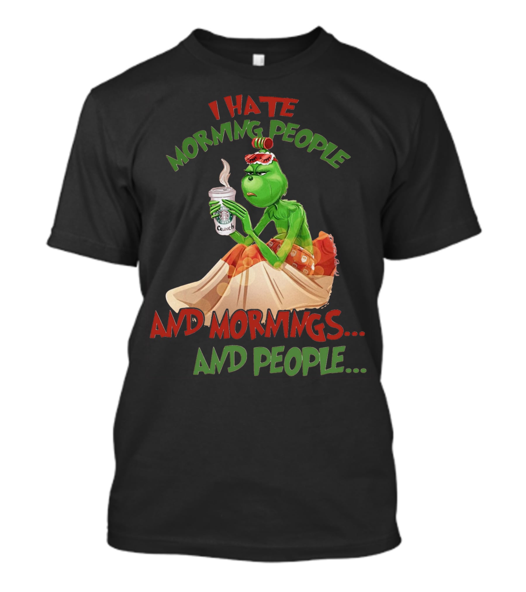 Grinch I Hate Morning People And Mornings And People Coffee T-Shirt