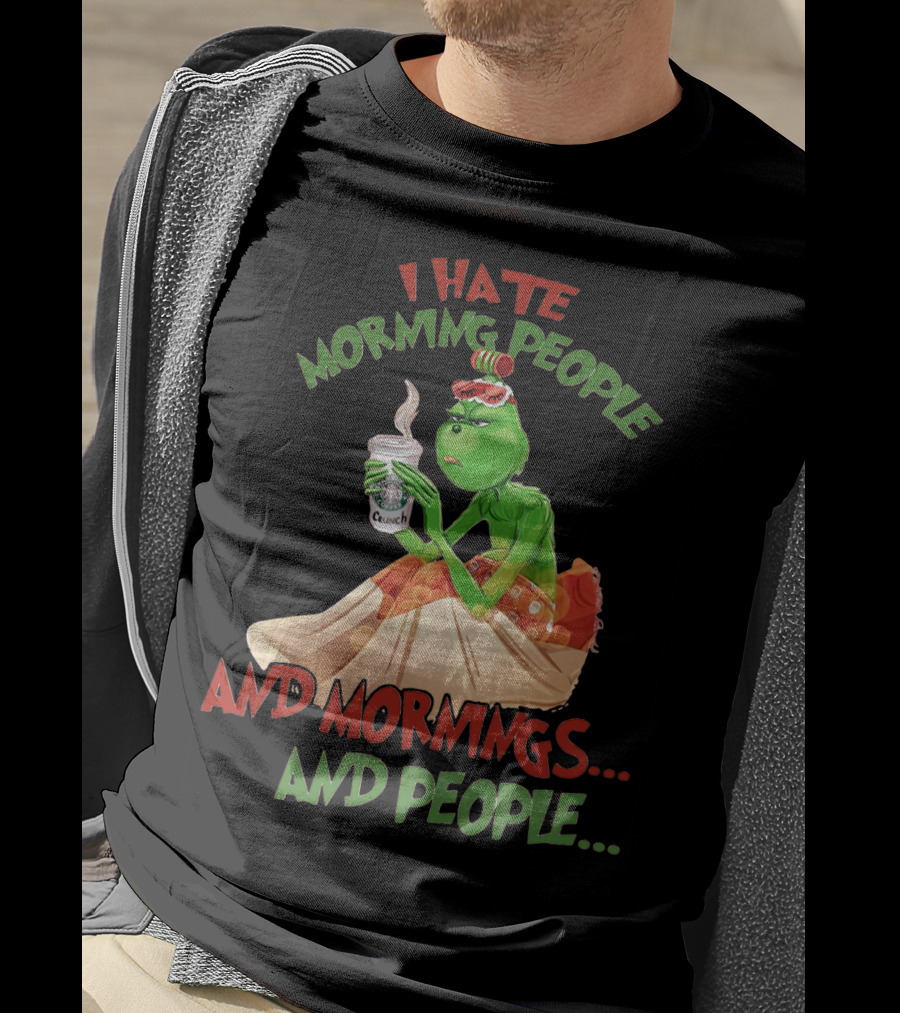 Grinch I Hate Morning People And Mornings And People Coffee T-Shirt