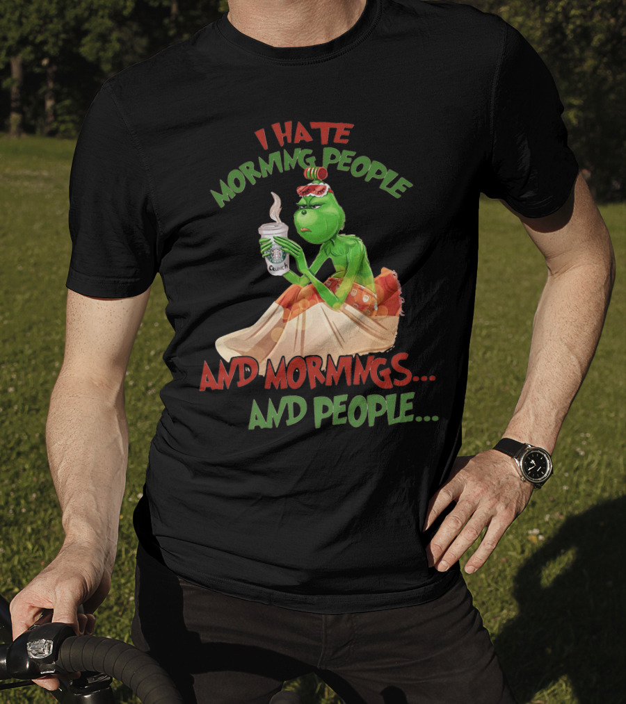 Grinch I Hate Morning People And Mornings And People Coffee T-Shirt