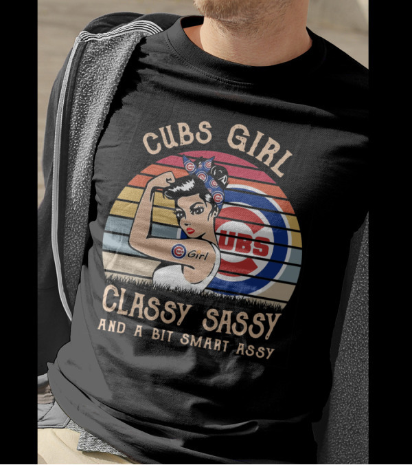Cubs Girl Classy Sassy And A Bit Smart Assy T-Shirt