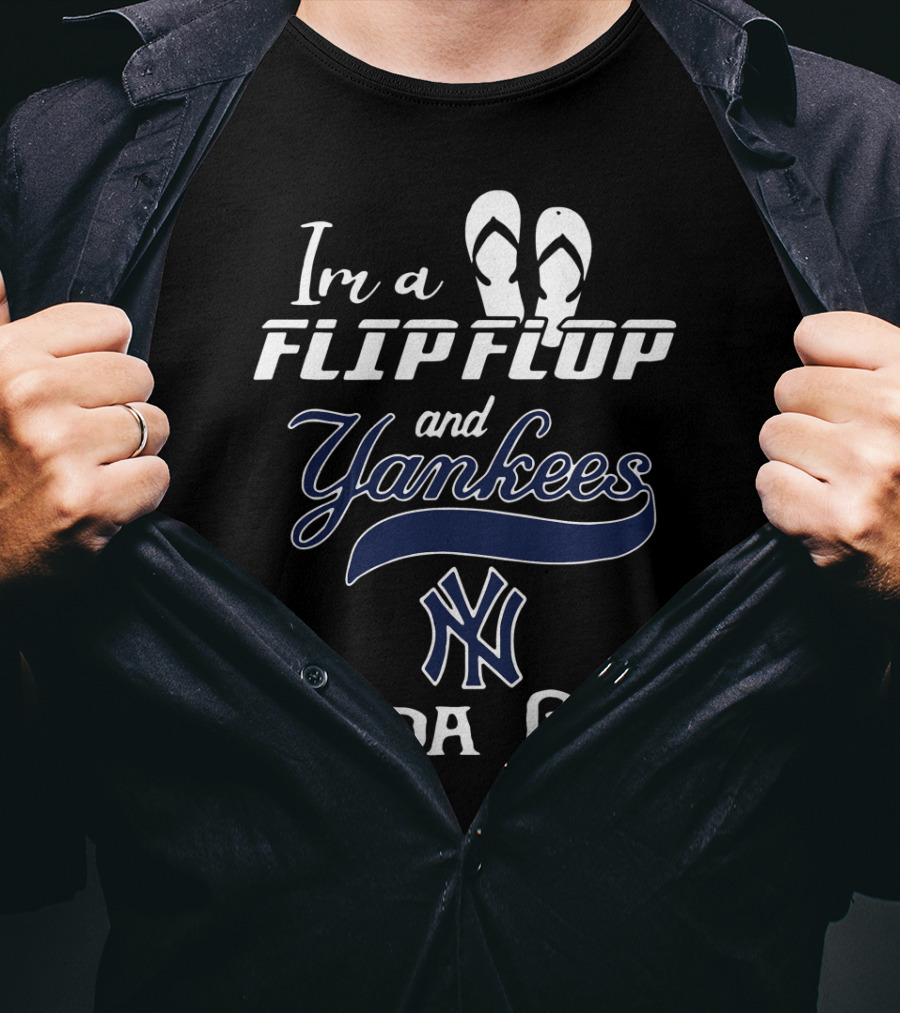 I'm A Flip Flop And Yankees NY Logo Kinda Girl T-Shirt