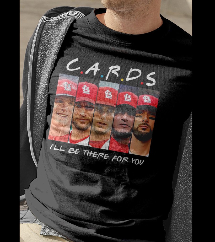 C.A.R.D.S St. Louis Cardinals I'll Be There For You T-Shirt