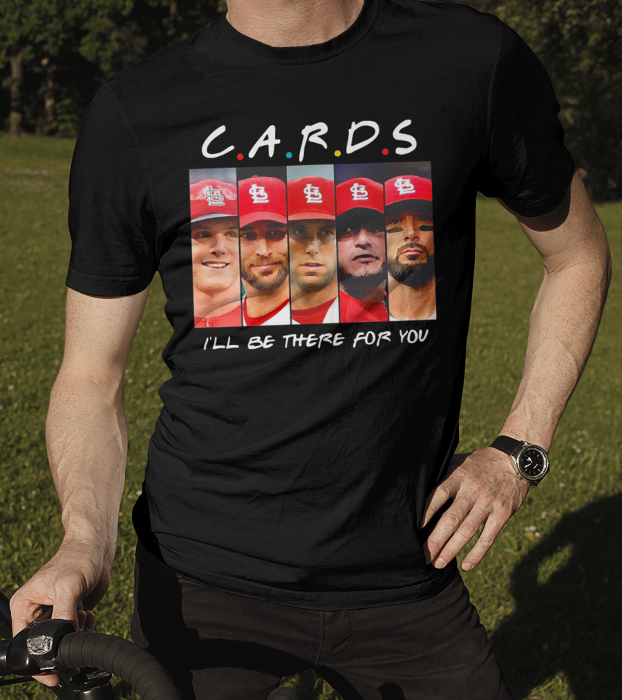 C.A.R.D.S St. Louis Cardinals I'll Be There For You T-Shirt