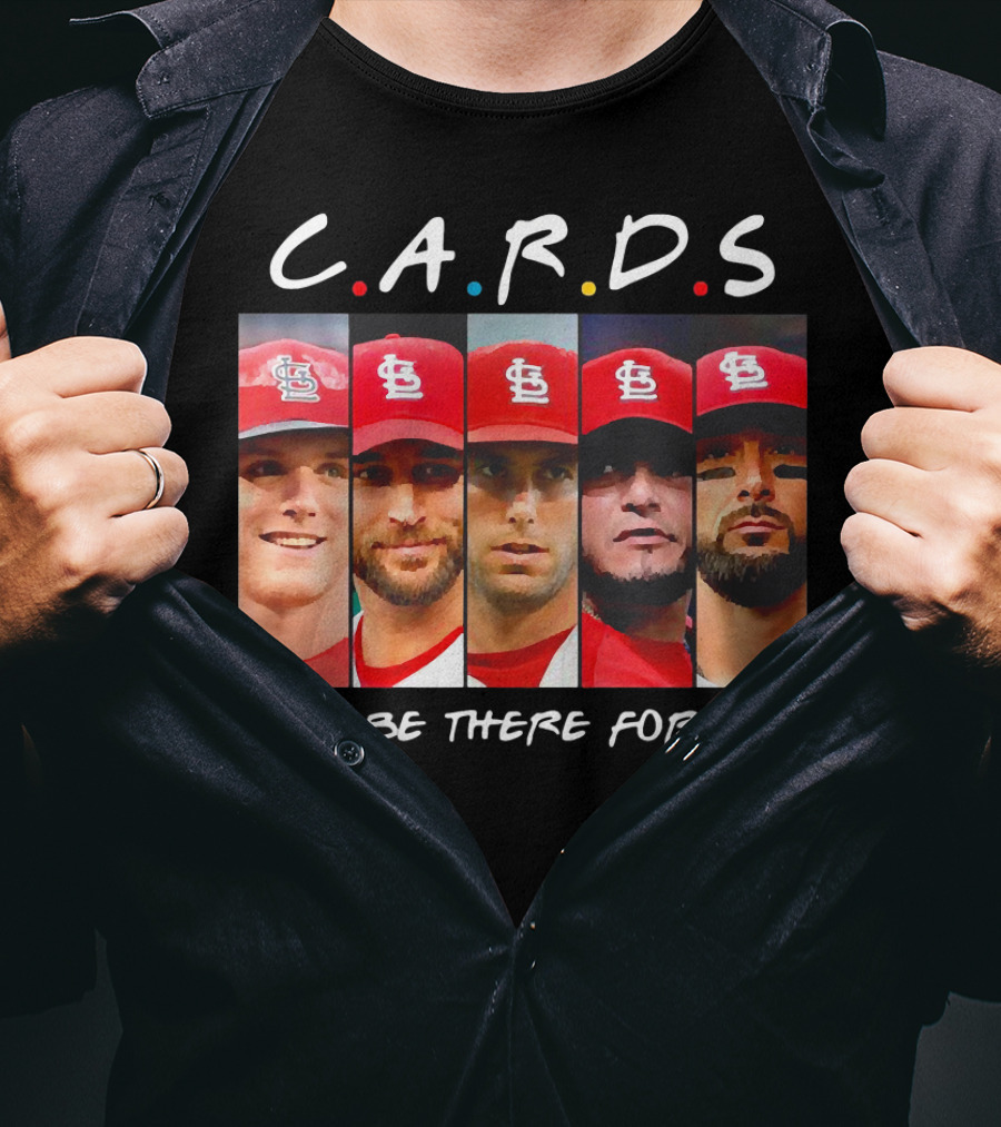 C.A.R.D.S St. Louis Cardinals I'll Be There For You T-Shirt