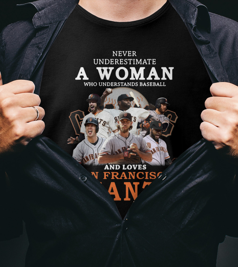 Never Underestimate A Woman Who Understands Baseball And Loves San Francisco Giants Giants Players T-Shirt