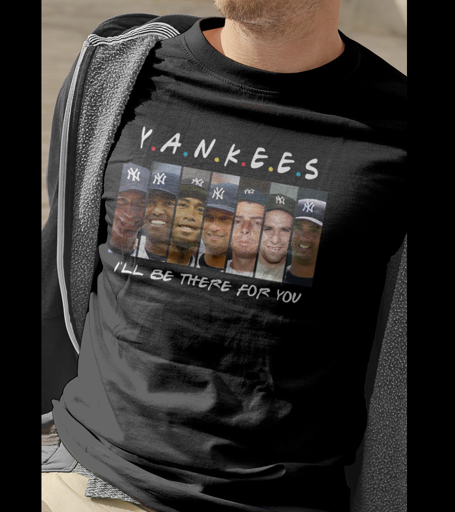 Yankees I'll Be There For You Friends Theme T-Shirt