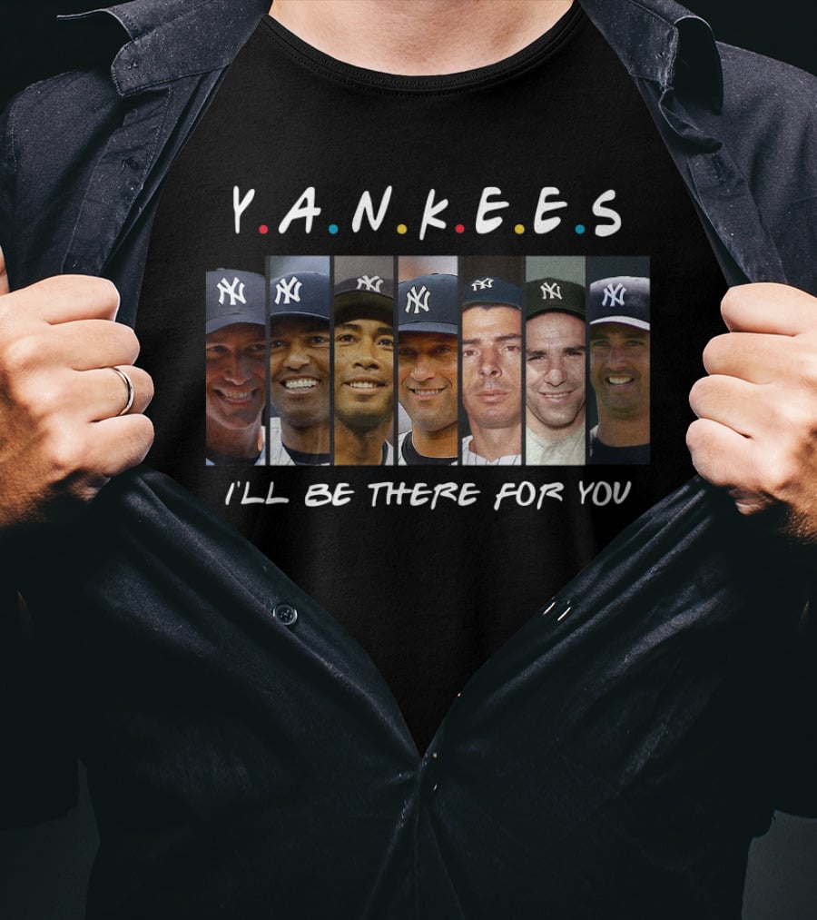 Yankees I'll Be There For You Friends Theme T-Shirt