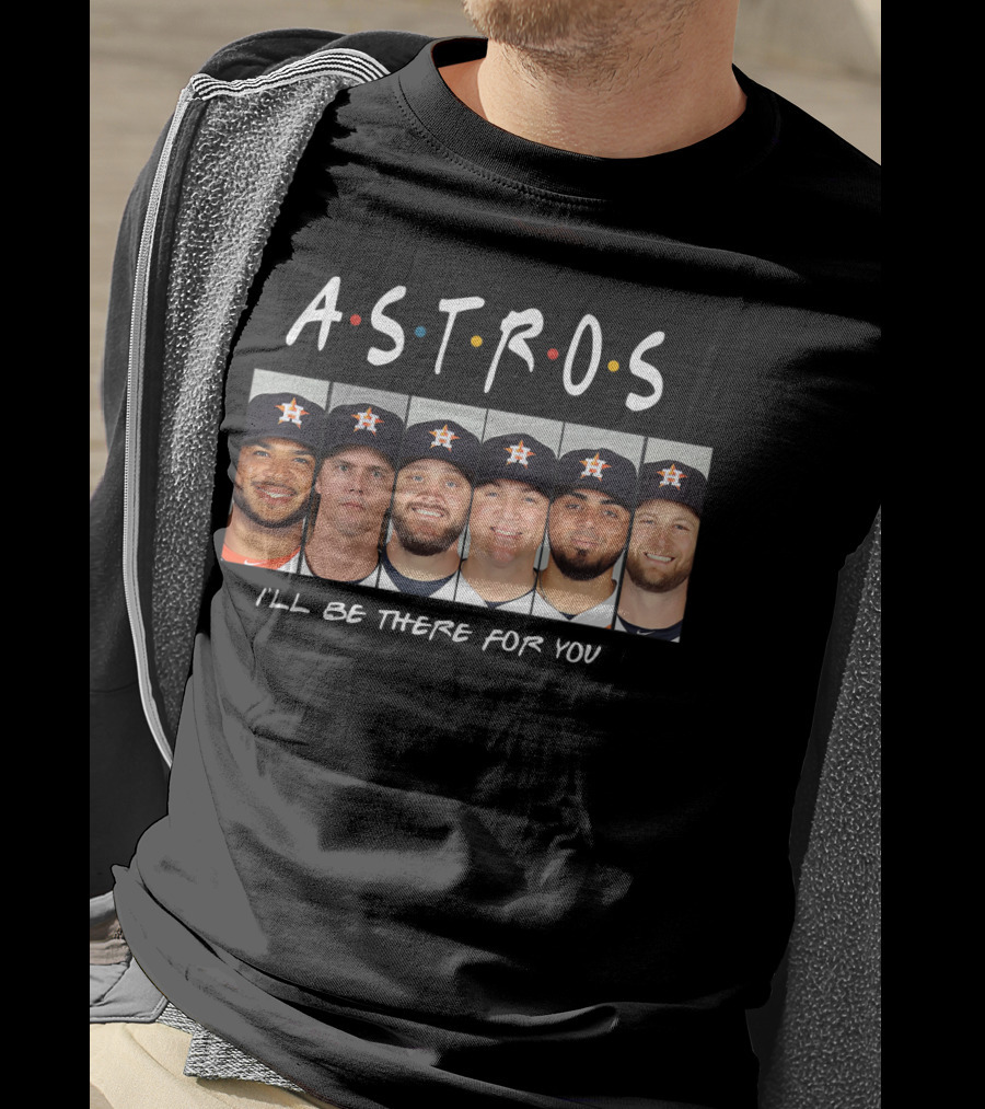 Astros I'll Be There For You Baseball Team Players Friendship Reunion T-Shirt