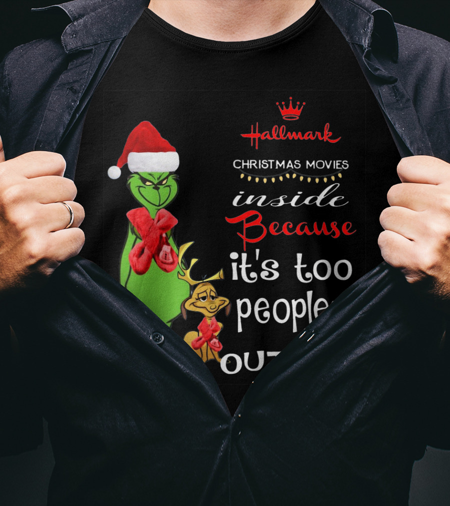 Grinch Hallmark Christmas Movies Inside Because It's Too Peopley Outside Santa Hat Red Scarf T-Shirt