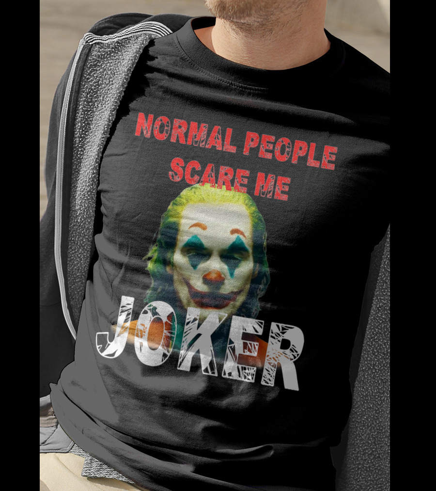 Normal People Scare Me Joker Joaquin Phoenix T-Shirt