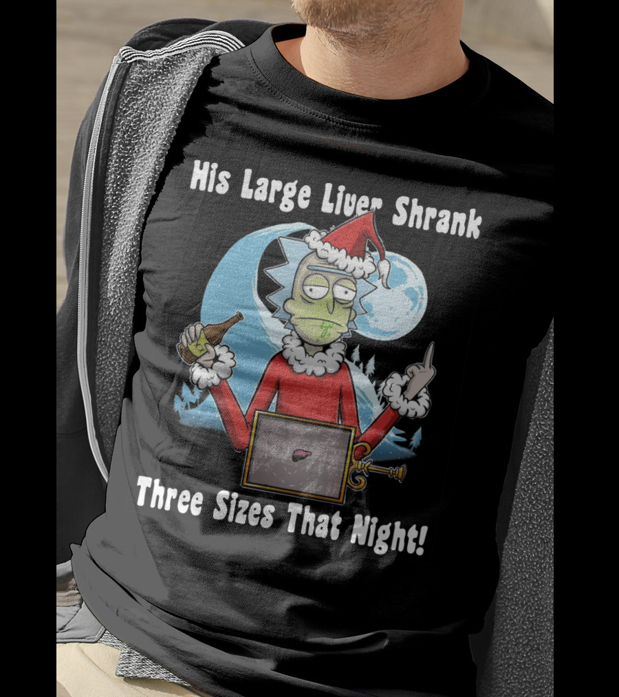 Rick Sanchez His Large Liver Shrank Three Sizes That Night Santa Moon T-Shirt