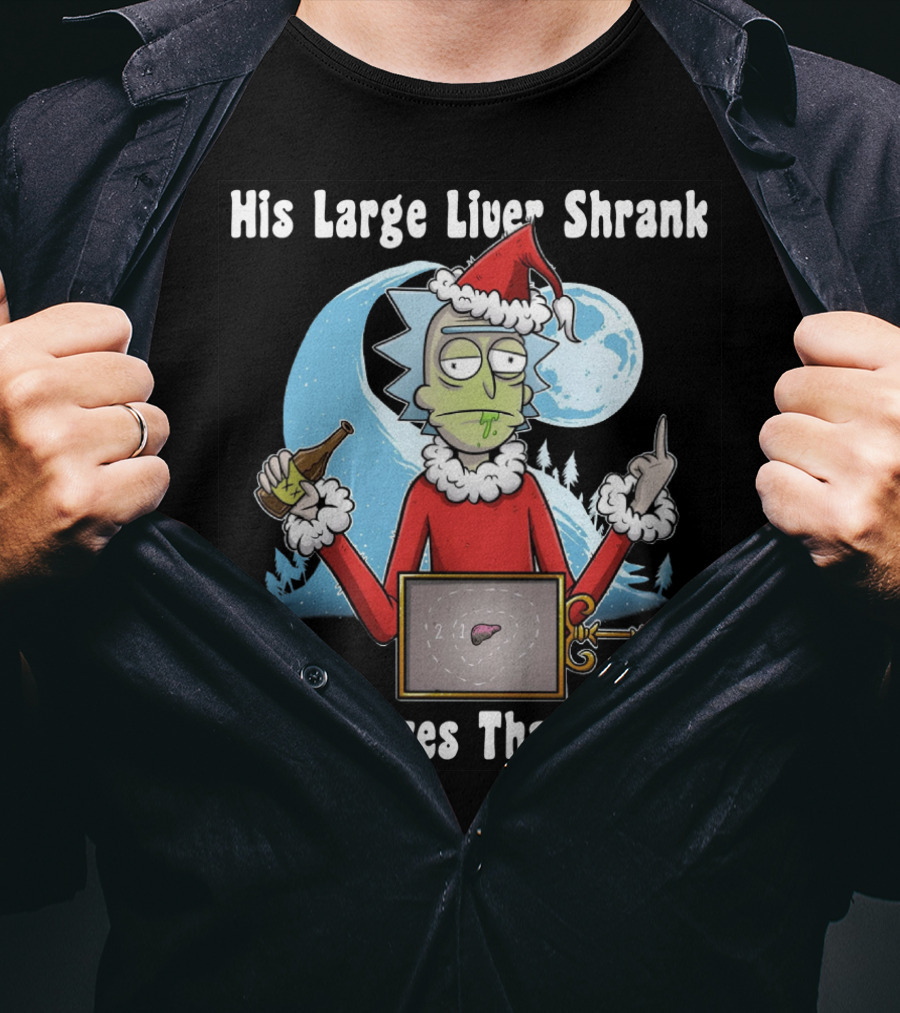 Rick Sanchez His Large Liver Shrank Three Sizes That Night Santa Moon T-Shirt