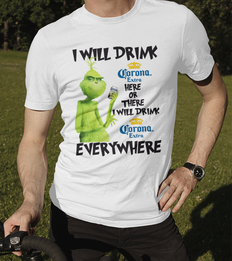 I Will Drink Corona Extra Here Or There I Will Drink Corona Extra Everywhere T-Shirt