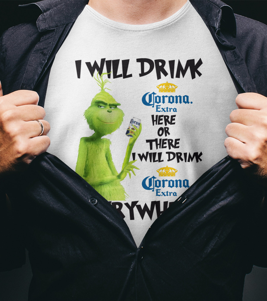 I Will Drink Corona Extra Here Or There I Will Drink Corona Extra Everywhere T-Shirt