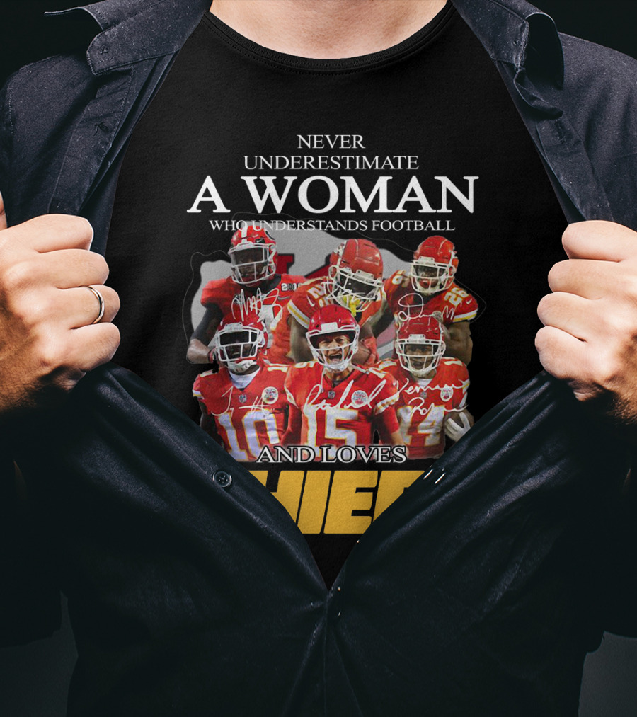 Never Underestimate A Woman Who Understands Football And Loves Chiefs T-Shirt