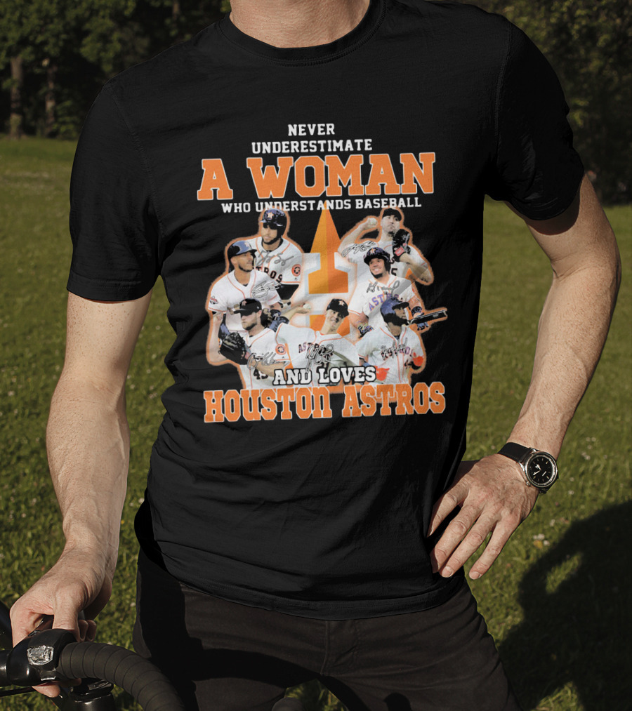 Never Underestimate A Woman Who Understands Baseball And Loves Houston Astros T-Shirt