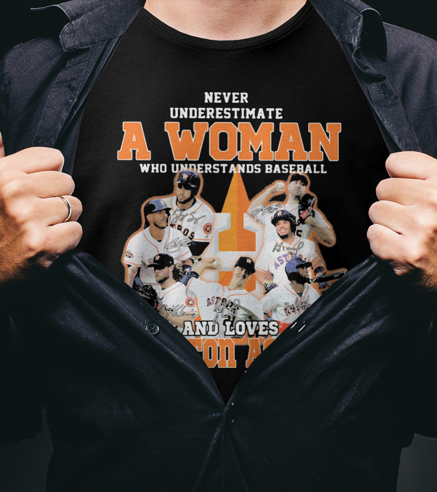 Never Underestimate A Woman Who Understands Baseball And Loves Houston Astros T-Shirt