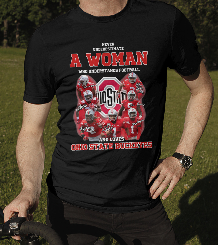 Never Underestimate A Woman Who Understands Football And Loves Ohio State Buckeyes Ohio State Logo And Players T-Shirt