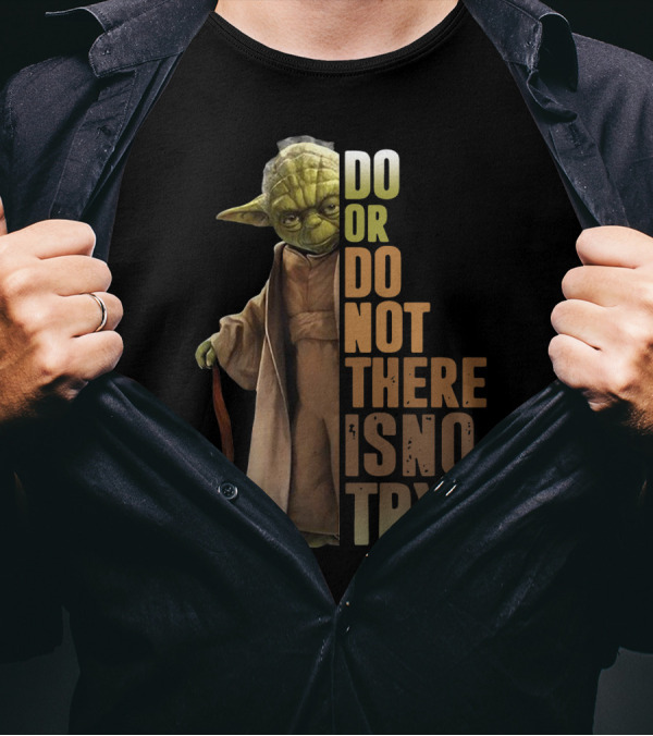Yoda Do Or Do Not There Is No Try T-Shirt