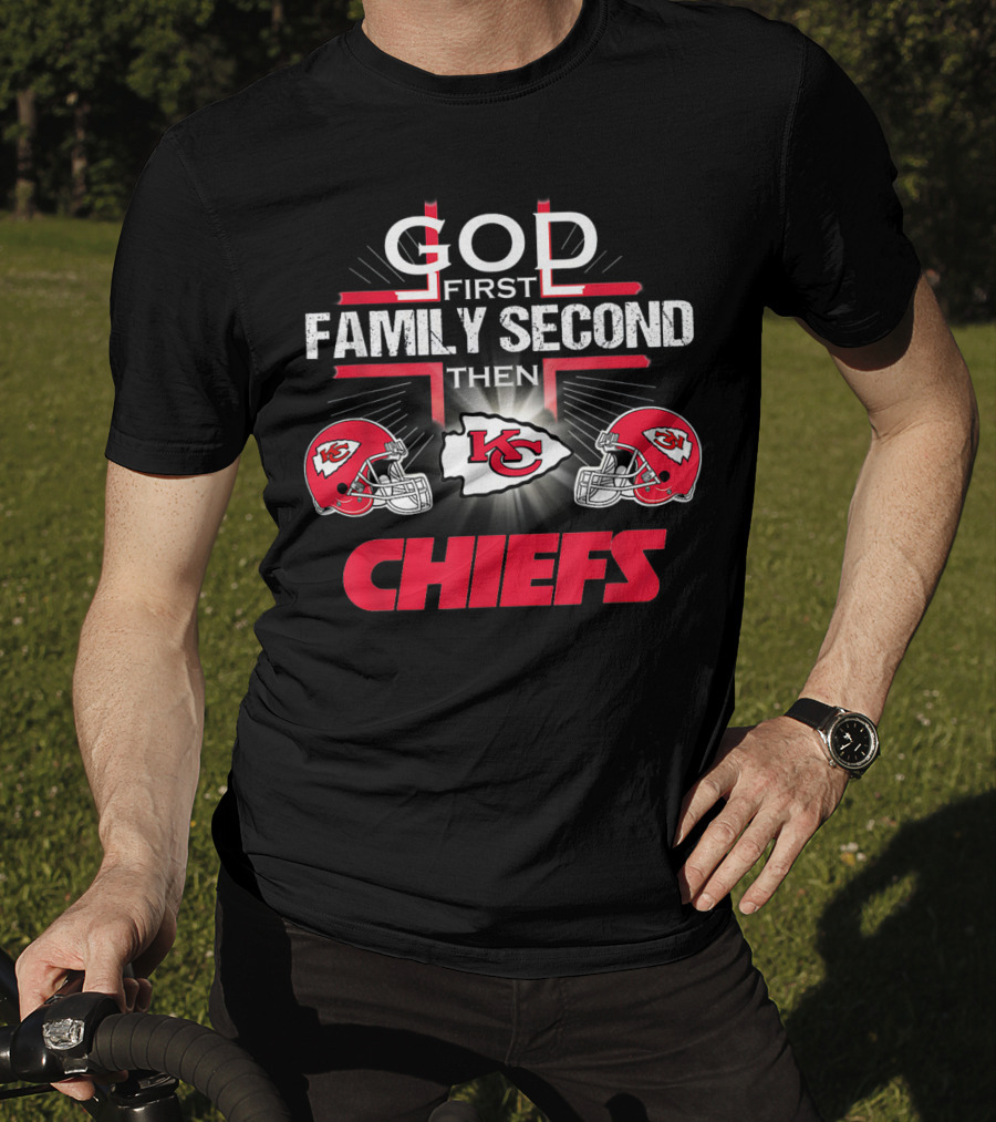 God First Family Second Then Chiefs Kansas City Football Fan T-Shirt