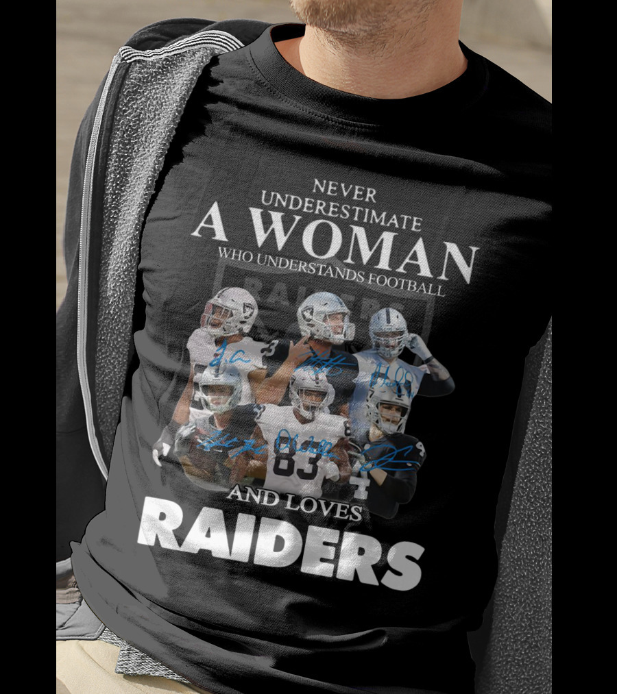 Never Underestimate A Woman Who Understands Football And Loves Raiders T-Shirt