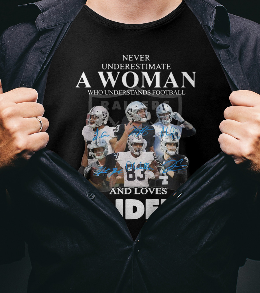 Never Underestimate A Woman Who Understands Football And Loves Raiders T-Shirt