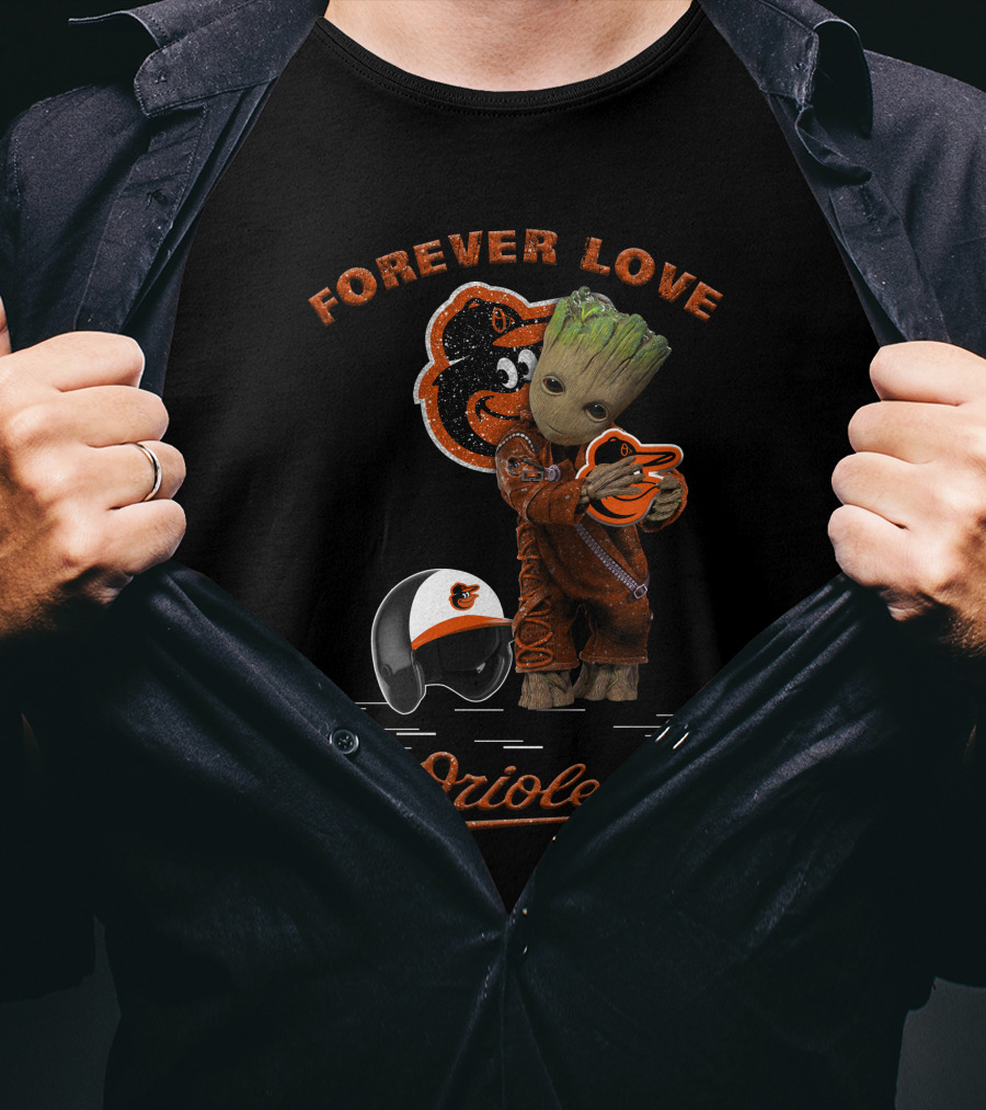 Forever Love Orioles Groot Baltimore Orioles Fans T-Shirt