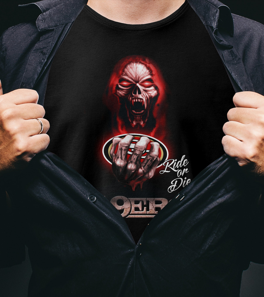 Ride Or Die San Francisco 49ers T-Shirt