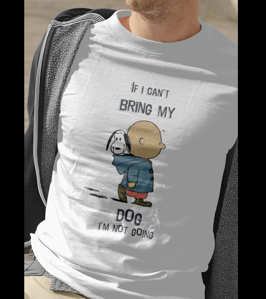 Snoopy And Charlie Brown If I Can't Bring My Dog I'm Not Going T-Shirt