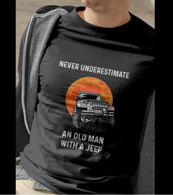 Never Underestimate An Old Man With A Jeep And Full Moon Adventure T-Shirt